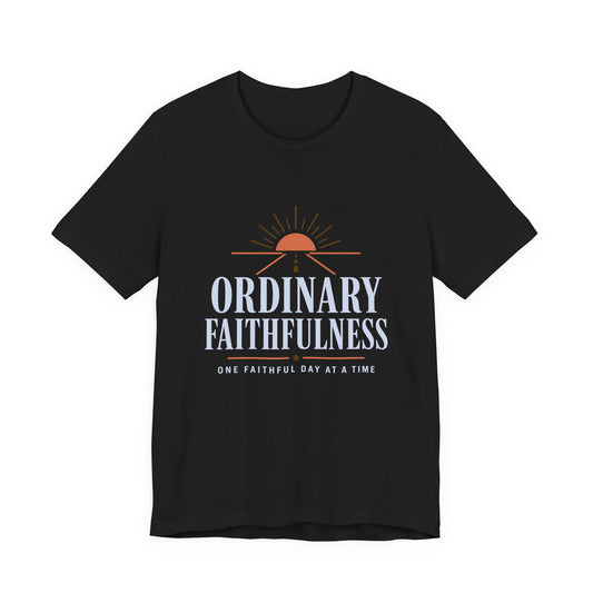 Ordinary Faithfulness Tee