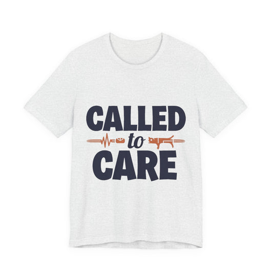 Called to Care | Nurse Shirt - T-Shirt