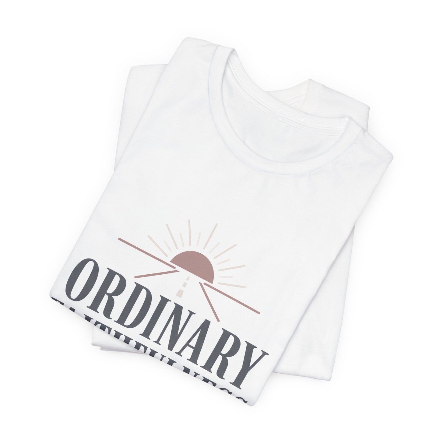 Ordinary Faithfulness Tee