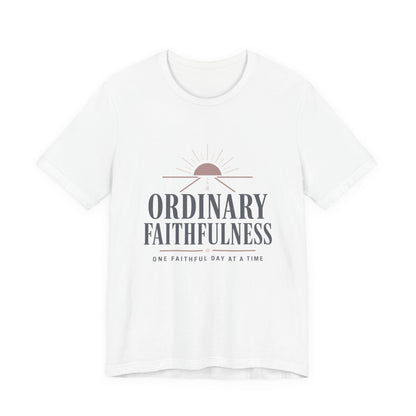 Ordinary Faithfulness Tee