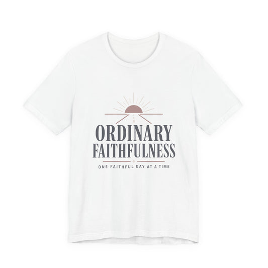 Ordinary Faithfulness Tee