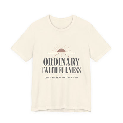 Ordinary Faithfulness Tee