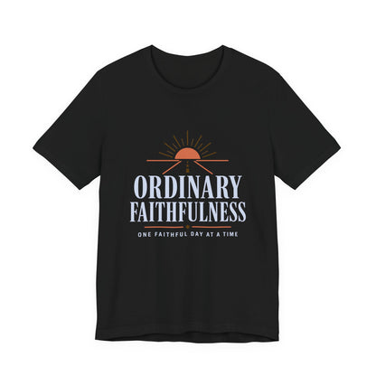 Ordinary Faithfulness Tee
